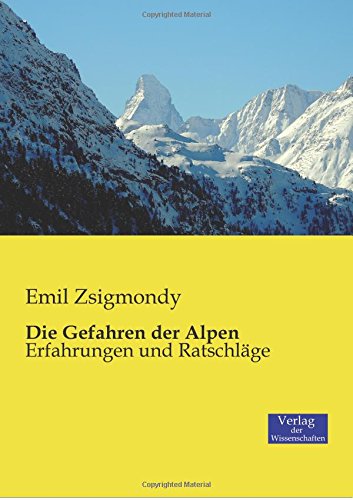 Die Gefahren der Alpen: Erfahrungen und Ratschläge