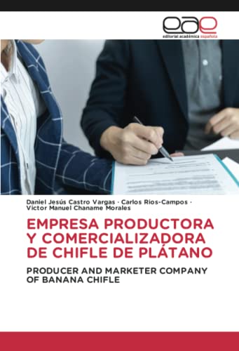 EMPRESA PRODUCTORA Y COMERCIALIZADORA DE CHIFLE DE PLÁTANO: PRODUCER AND MARKETER COMPANY OF BANANA CHIFLE