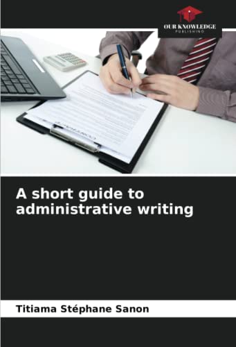 A short guide to administrative writing