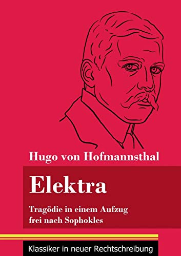 Elektra: Tragödie in einem Aufzug frei nach Sophokles (Band 141, Klassiker in neuer Rechtschreibung)