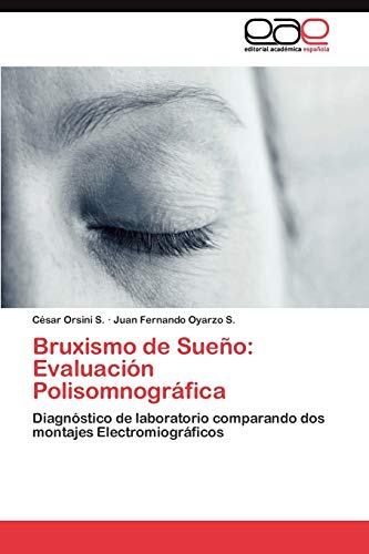 Bruxismo de Sueño: Evaluación Polisomnográfica: Diagnóstico de laboratorio comparando dos montajes Electromiográficos