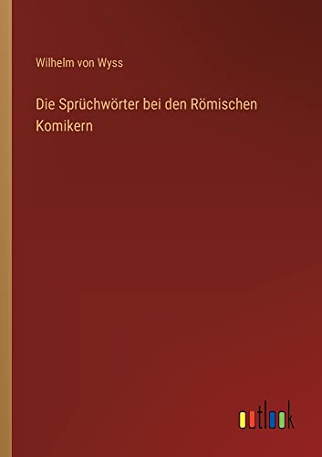 Die Sprüchwörter bei den Römischen Komikern