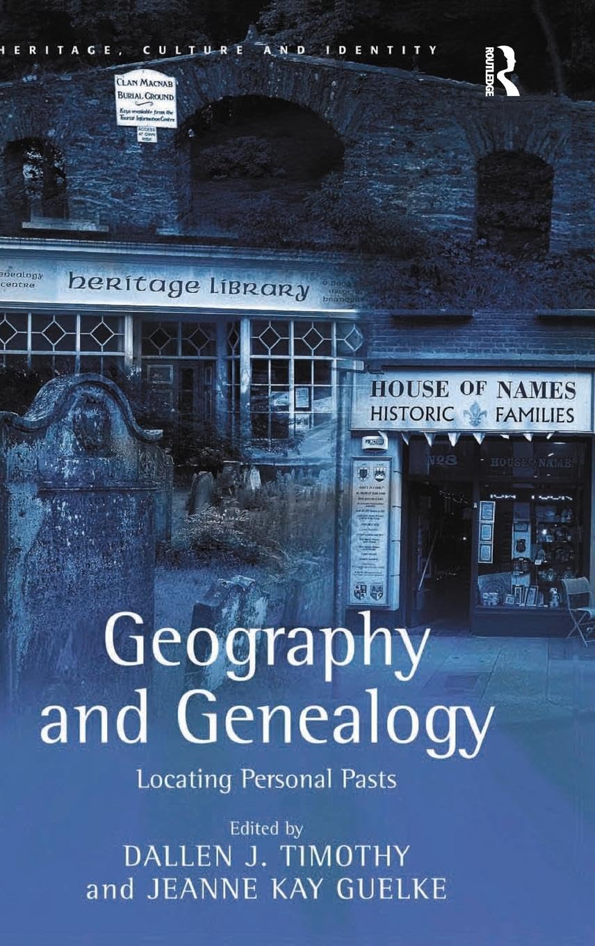 Geography and Genealogy: Locating Personal Pasts (Heritage, Culture and Identity)