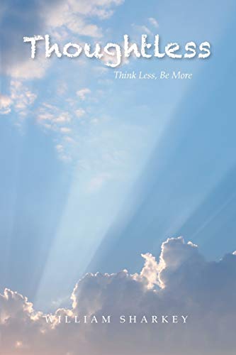Thoughtless: Think Less, Be More