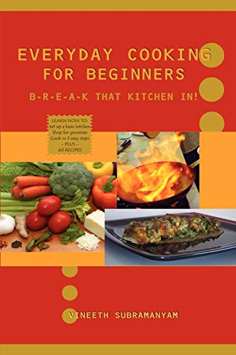 Everyday Cooking for Beginners: B-R-E-A-K That Kitchen In!