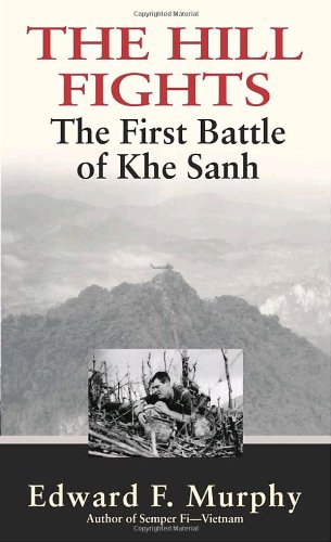 The Hill Fights: The First Battle of Khe Sanh: The First Battle of the Khe Sanh