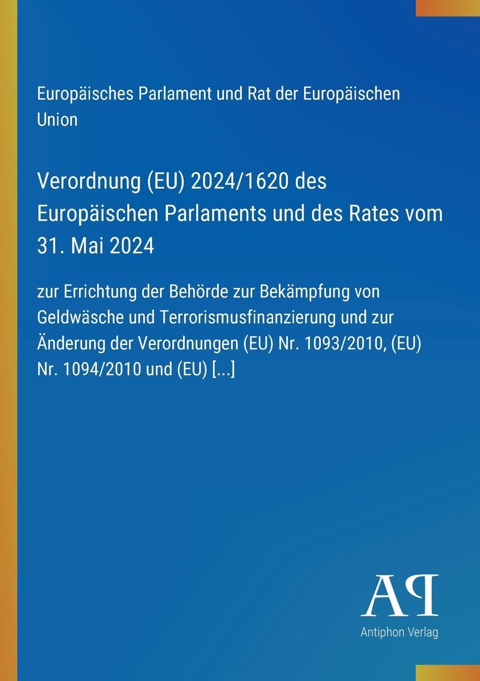 Verordnung (EU) 2024/1620 des Europäischen Parlaments und des Rates vom 31. Mai 2024