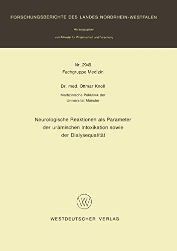 Neurologische Reaktionen als Parameter der urämischen Intoxikation sowie der Dialysequalität (Forschungsberichte des Landes Nordrhein-Westfalen / ... Landes Nordrhein-Westfalen, 2949, Band 2949)