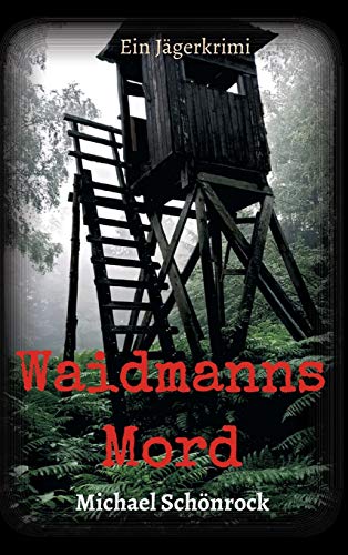 Waidmanns Mord: Ein Jägerkrimi