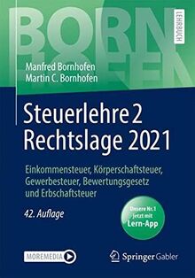 Steuerlehre 2 Rechtslage 2021: Einkommensteuer, Körperschaftsteuer, Gewerbesteuer, Bewertungsgesetz und Erbschaftsteuer (Bornhofen Steuerlehre 2 LB)