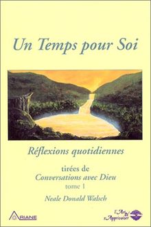 Un Temps pour Soi : Réflexions quotidiennes tirées de Conversations avec Dieu Tome 1