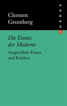 Die Essenz der Moderne. Ausgewählte Essays und Kritiken. FUNDUS Bd. 133