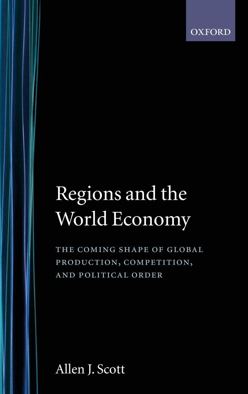 Regions and the World Economy: The Coming Shape of Global Production, Competition, and Political Order