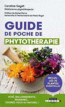 Guide de poche de phytothérapie : acné, ballonnements, migraines... : soignez-vous au naturel !