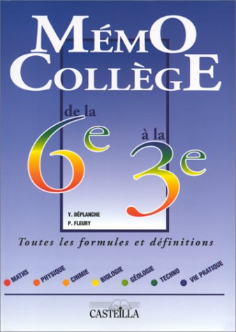 Memo College De La 6eme A La 3eme. Maths, Physique, Chimie, Biologie, Géologie, Techno, Vie Pratique