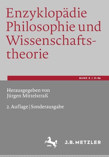 Enzyklopädie Philosophie und Wissenschaftstheorie: Bd. 6: O–Ra (Enzyklopädie Philosophie Und Wissenschaftstheorie, 6)