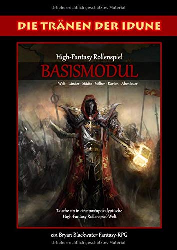 Die Tränen der Idune - High-Fantasy Pen&Paper Rollenspiel: Basismodul mit Regelwerk und Weltenbeschreibung