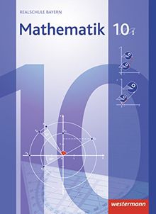 Mathematik - Ausgabe 2009 für Realschulen in Bayern: Schülerband 10 WPF I