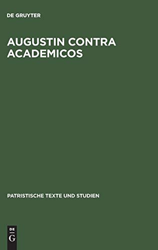 Augustin contra Academicos: (Vel de Academicis). Buch 1 (Patristische Texte und Studien, 58)