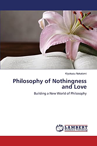 Philosophy of Nothingness and Love: Building a New World of Philosophy