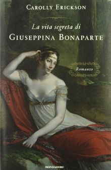 La vita segreta di Giuseppina Bonaparte