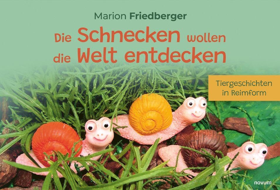 Die Schnecken wollen die Welt entdecken: Tiergeschichten in Reimform