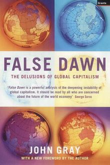 False Dawn: The Delusions of Global Capitalism