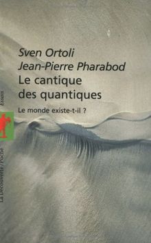 Le cantique des quantiques : le monde existe-t-il ?