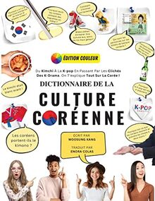 Dictionnaire De La Culture Coréenne: Du Kimchi À La K-Pop En Passant Par Les Clichés Des K-Drama. On T'explique Tout Sur La Corée !