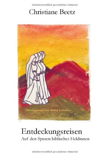 Entdeckungsreisen: Auf den Spuren biblischer Heldinnen