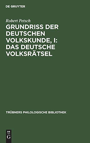 Grundriß der deutschen Volkskunde, I: Das deutsche Volksrätsel (Trübners Philologische Bibliothek, 6, Band 6)