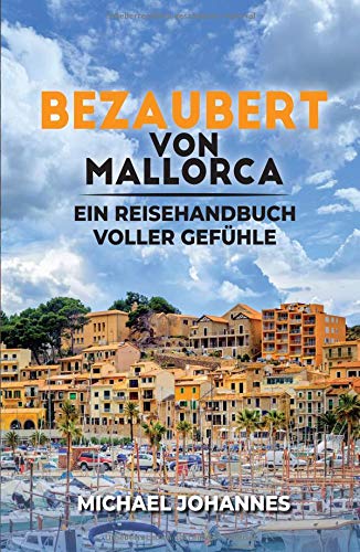 Bezaubert von Mallorca: Ein Reisehandbuch voller Gefühle