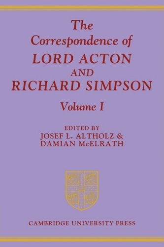 The Correspondence of Lord Acton and Richard Simpson: Volume 1