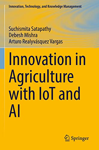 Innovation in Agriculture with IoT and AI (Innovation, Technology, and Knowledge Management)