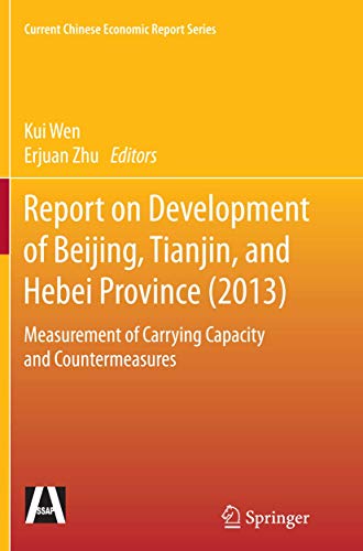 Report on Development of Beijing, Tianjin, and Hebei Province (2013): Measurement of Carrying Capacity and Countermeasures (Current Chinese Economic Report Series)