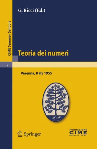 Teoria dei numeri: Lectures given at a Summer School of the Centro Internazionale Matematico Estivo (C.I.M.E.) held in Varenna (Como), Italy, August 16-25, 1955 (C.I.M.E. Summer Schools)