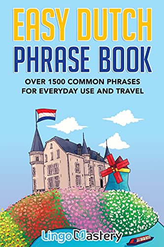 Lingo Mastery Easy Dutch Phrase Book, Over 1500 Common Phrases For Everyday Use And Travel