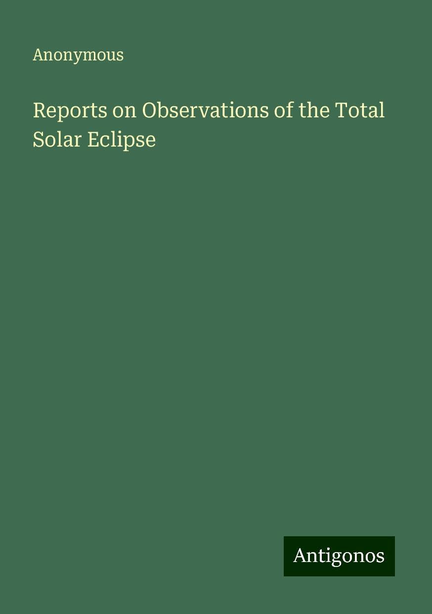 Reports on Observations of the Total Solar Eclipse