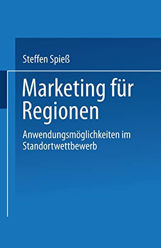Marketing für Regionen: Anwendungsmöglichkeiten im Standortwettbewerb (German Edition)