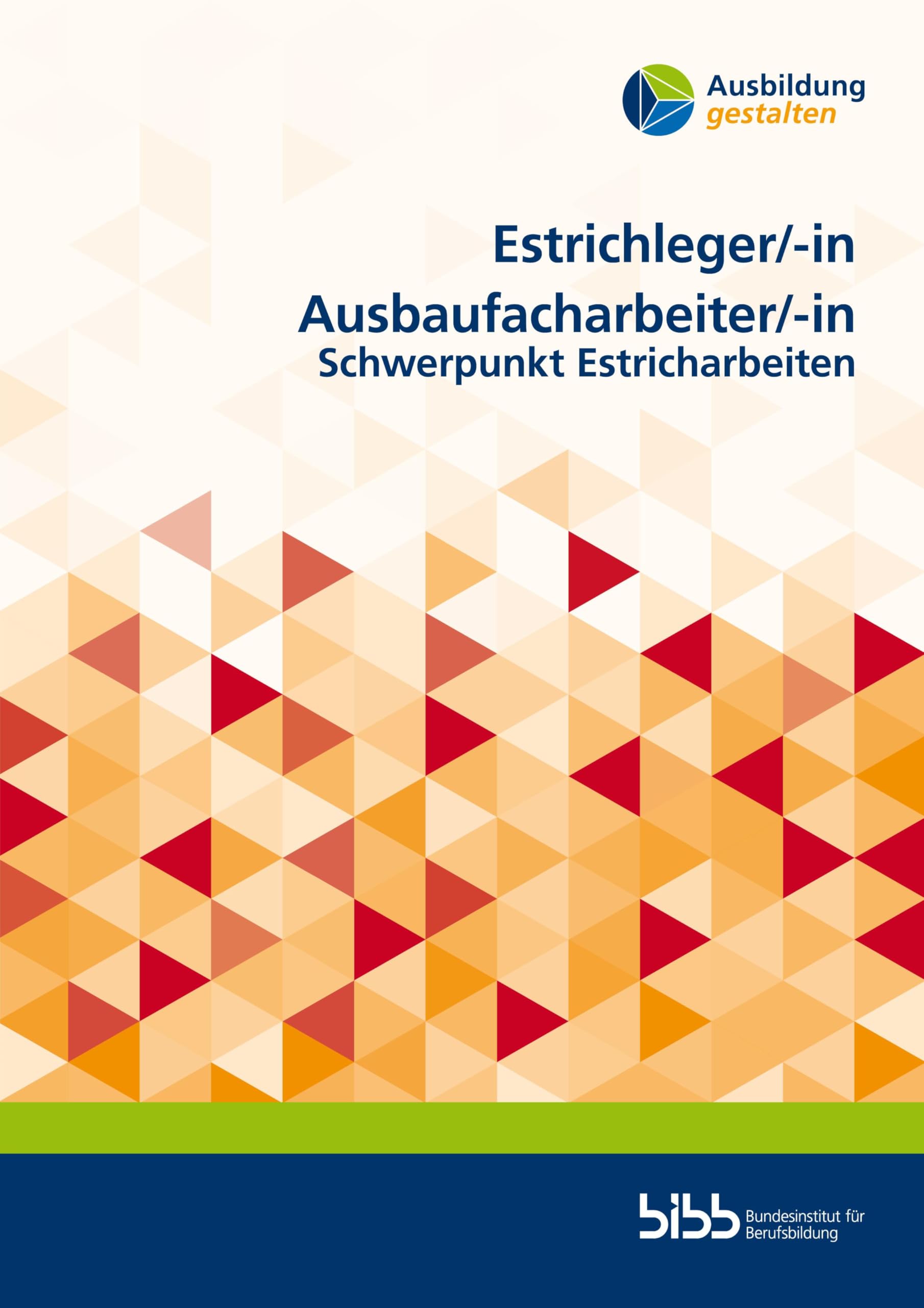 Estrichleger/Estrichlegerin Ausbaufacharbeiter/Ausbaufacharbeiterin: Schwerpunkt Estricharbeiten (Ausbildung gestalten)