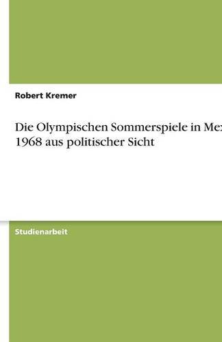Die Olympischen Sommerspiele in Mexiko 1968 aus politischer Sicht