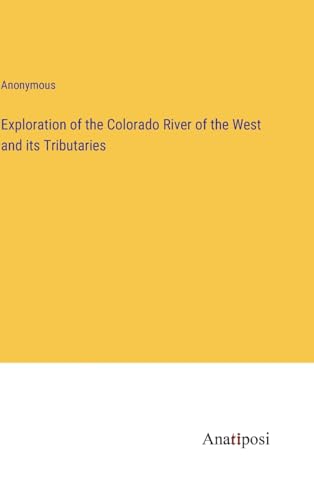 Exploration of the Colorado River of the West and its Tributaries
