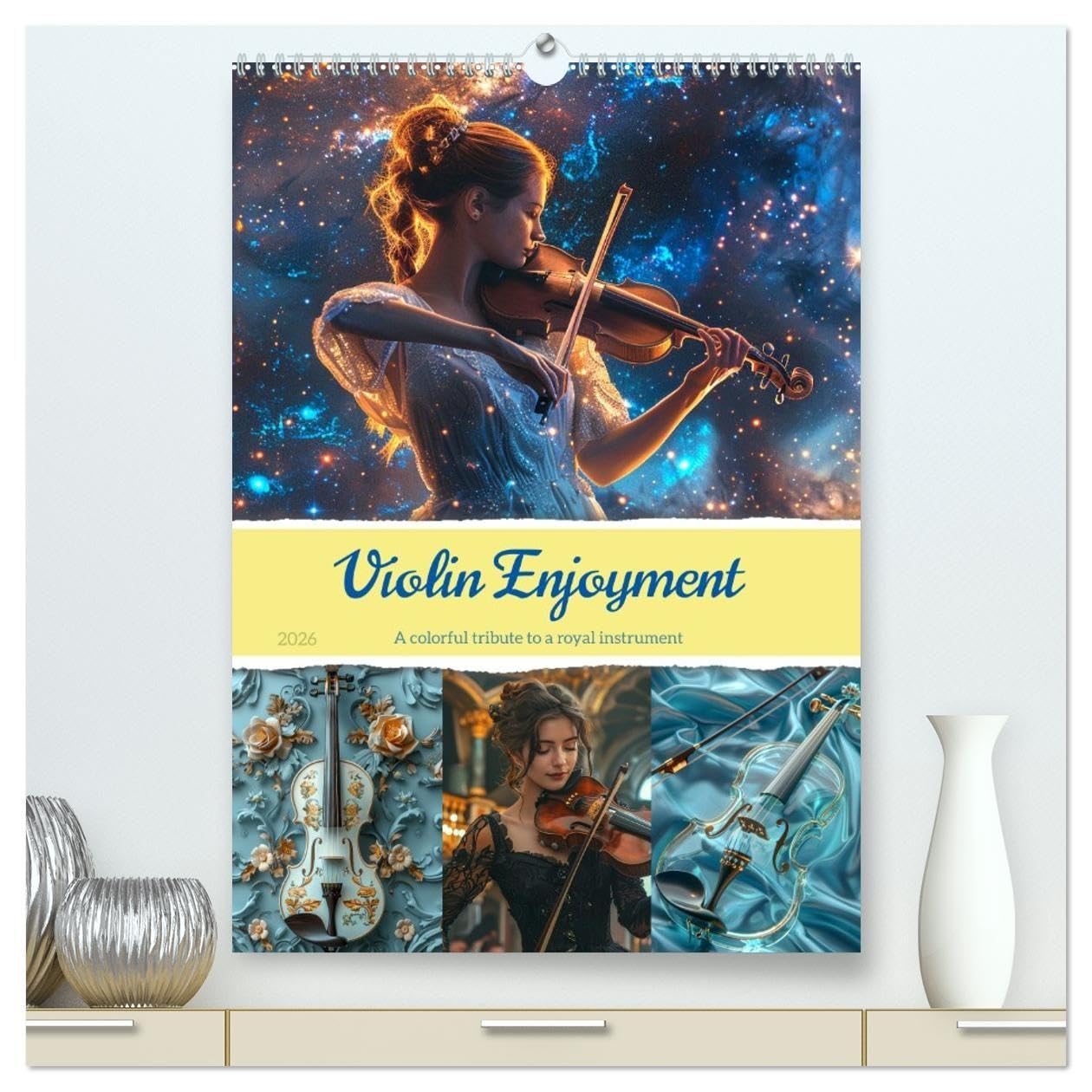 Violin Enjoyment (High Quality Premium Wall Calendar 2026 DIN A2 portrait),CALVENDO 12 Month Wall Calendar: A royal instrument interpreted artistically (CALVENDO Art)