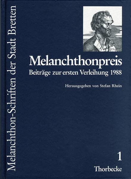 Melanchthonpreis: Beiträge zur ersten Verleihung 1988 (Melanchthon-Schriften der Stadt Bretten, Band 1)