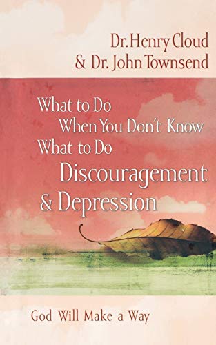 Henry Cloud What To Do When You Don't Know What To Do, Discouragement And Depression, Discouragement & D