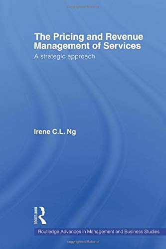 The Pricing and Revenue Management of Services: A strategic approach (Routledge Advances in Management and Business Studies, Band 36)