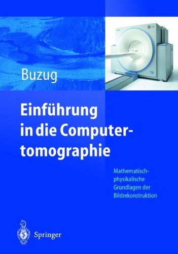 Einführung in die Computertomographie: Mathematisch-physikalische Grundlagen der Bildrekonstruktion (German Edition)
