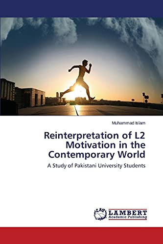 Reinterpretation of L2 Motivation in the Contemporary World: A Study of Pakistani University Students