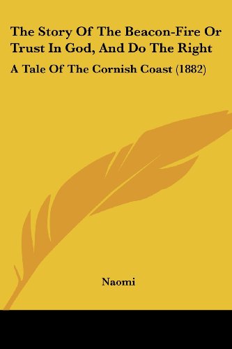 The Story Of The Beacon-Fire Or Trust In God, And Do The Right: A Tale Of The Cornish Coast (1882)