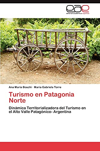 Turismo en Patagonia Norte: Dinámica Territorializadora del Turismo en el Alto Valle Patagónico- Argentina